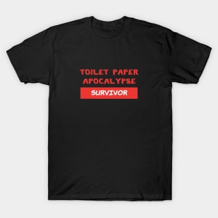 Toilet Paper Apocalypse Survivor, Quarantine, Pandemic T-Shirt